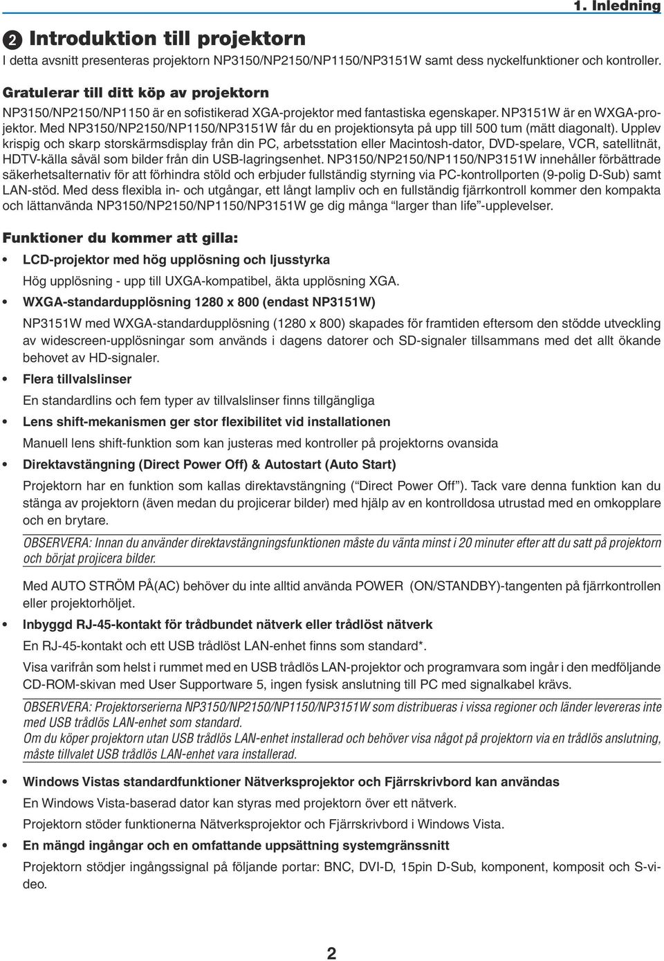 Med NP3150/NP2150/NP1150/NP3151W får du en projektionsyta på upp till 500 tum (mätt diagonalt).