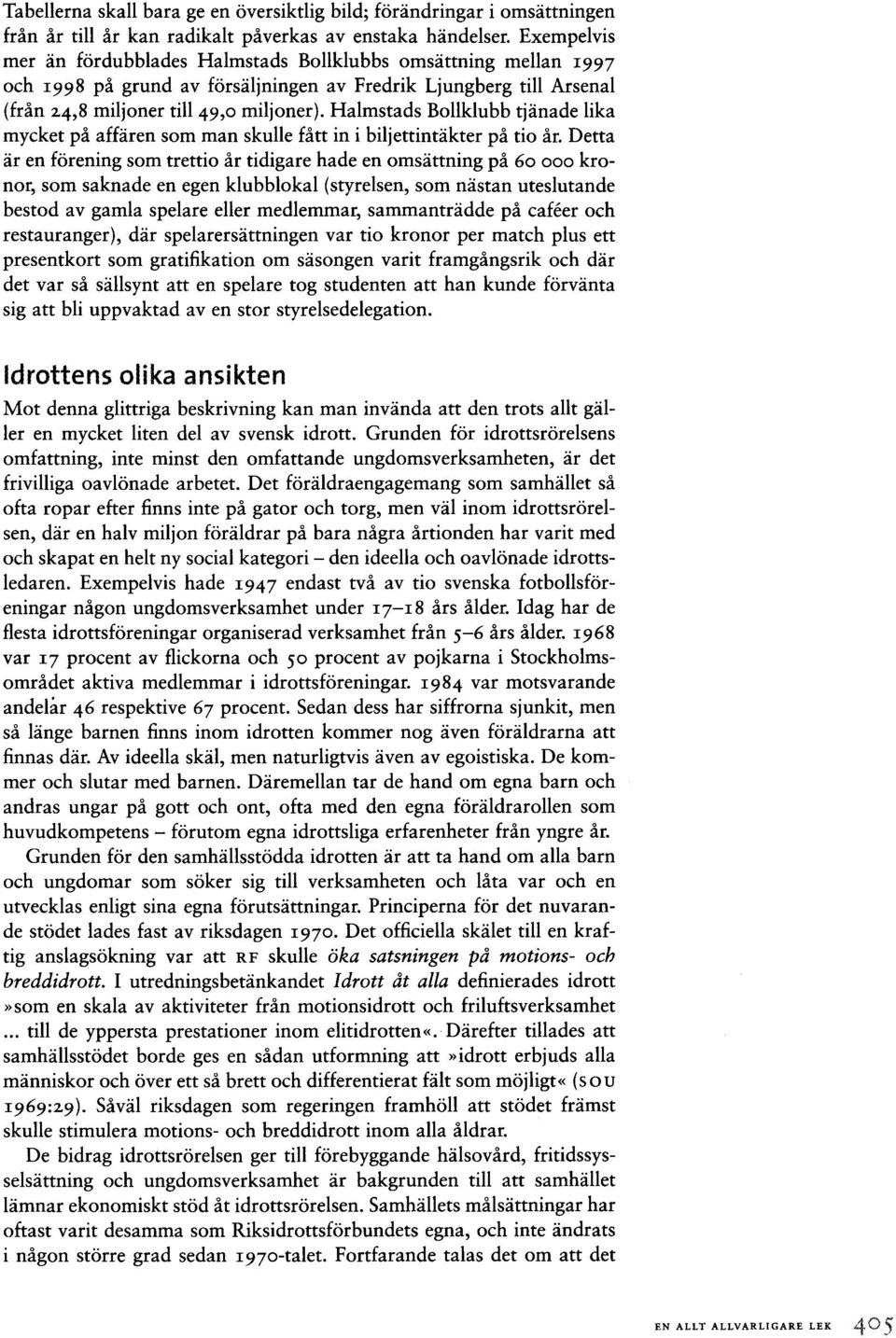 Halmstads Bollklubb tjänade lika mycket på affären som man skulle fått in i biljettintäkter på tio år.