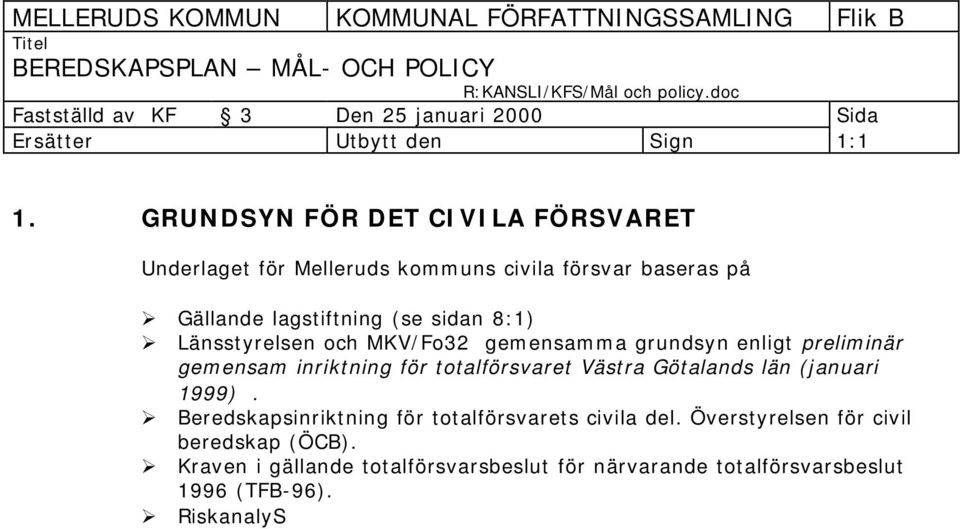 sidan 8:1) Länsstyrelsen och MKV/Fo32 gemensamma grundsyn enligt preliminär gemensam inriktning för totalförsvaret Västra