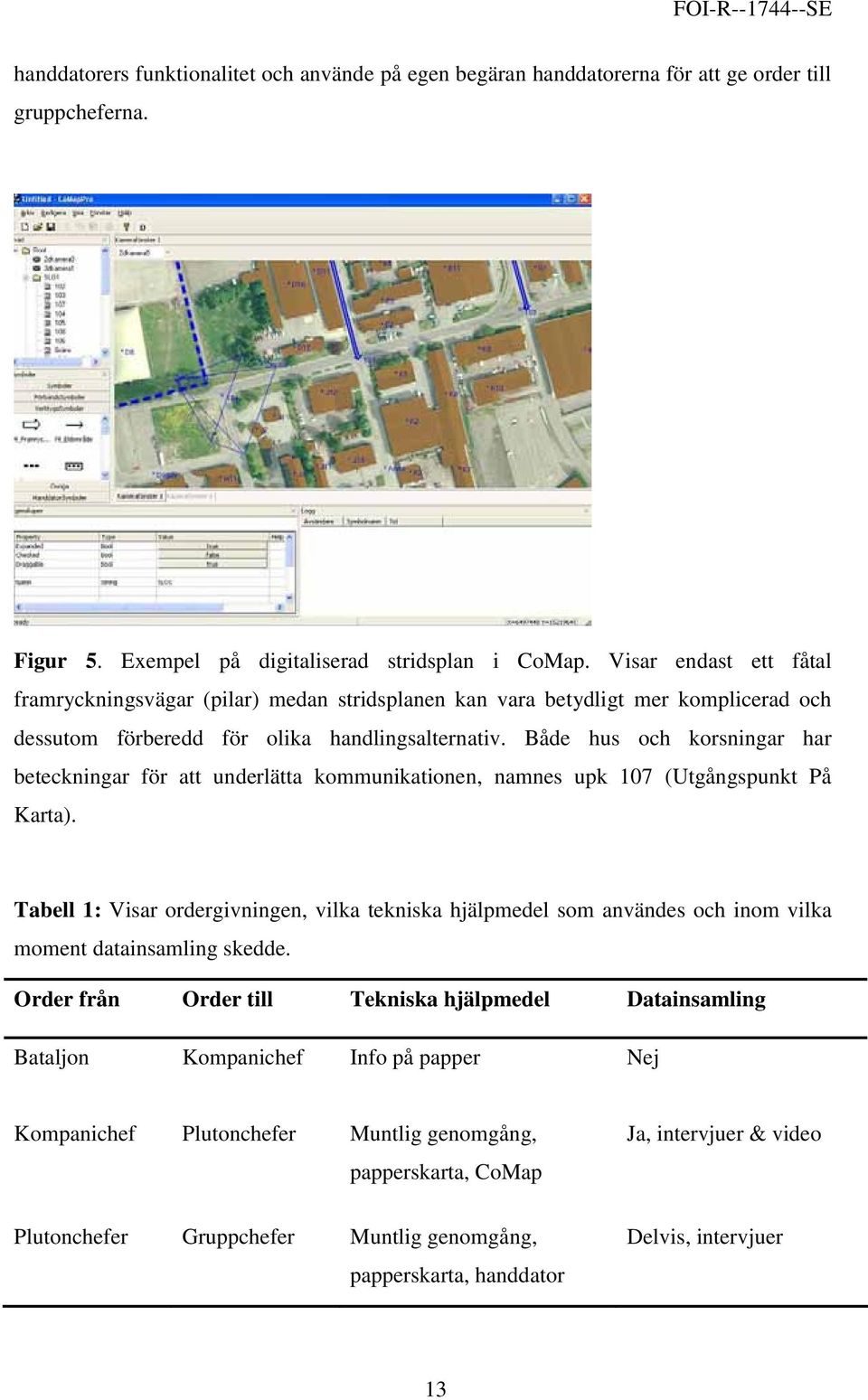 Både hus och korsningar har beteckningar för att underlätta kommunikationen, namnes upk 107 (Utgångspunkt På Karta).