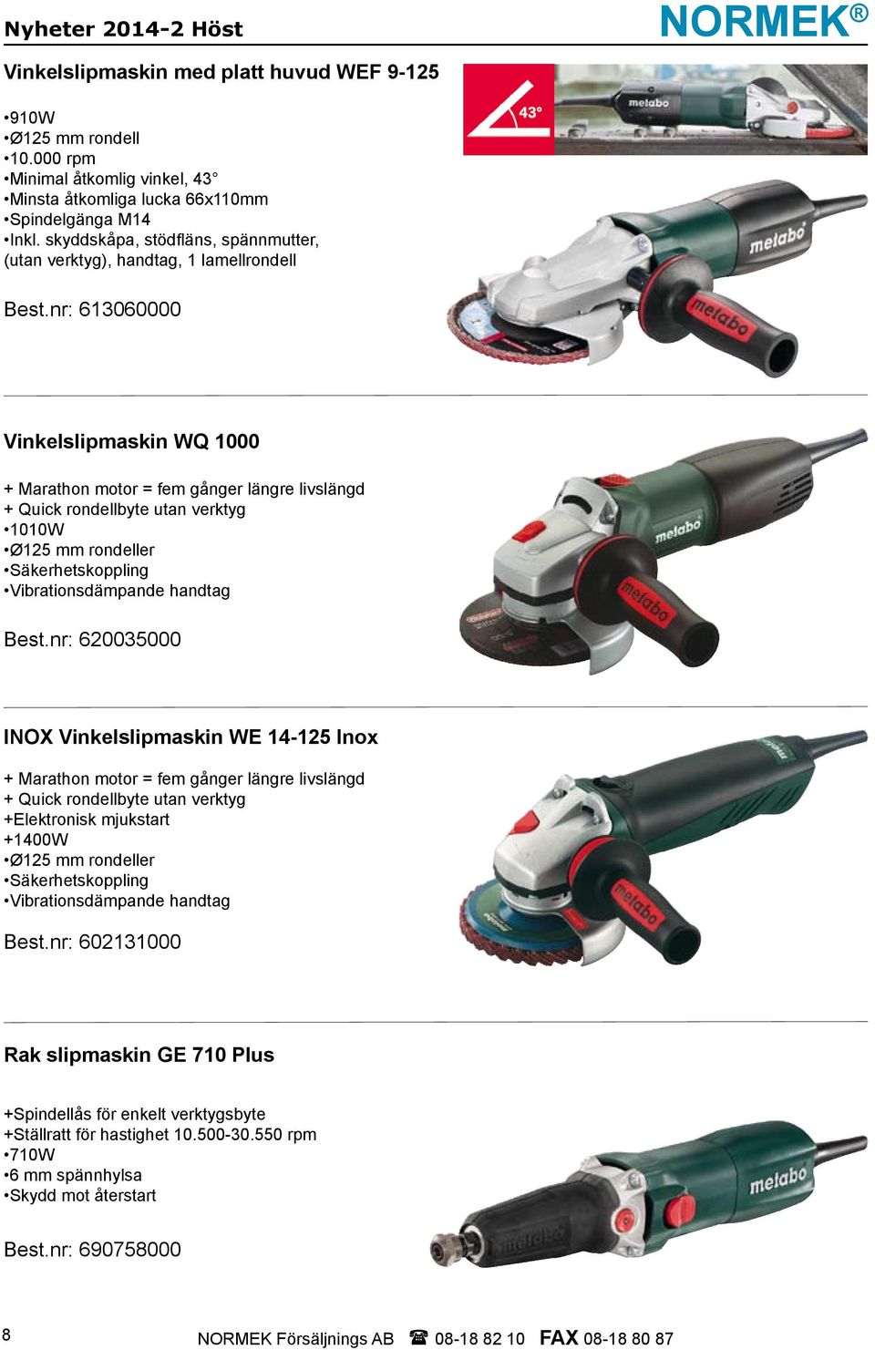 nr: 613060000 Vinkelslipmaskin WQ 1000 + Marathon motor = fem gånger längre livslängd + Quick rondellbyte utan verktyg 1010W Ø125 mm rondeller Säkerhetskoppling Vibrationsdämpande handtag Best.