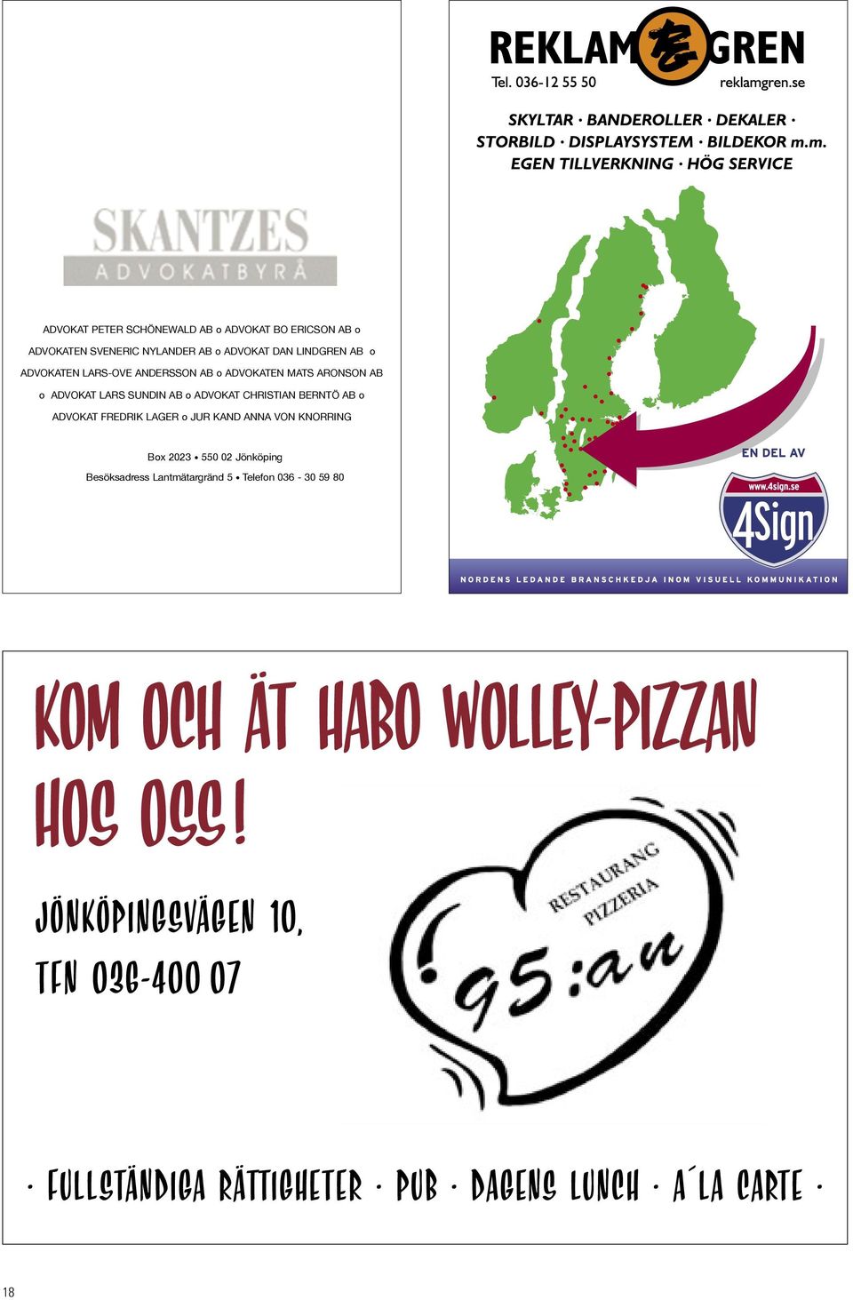 ADVOKAT FREDRIK LAGER o JUR KAND ANNA VON KNORRING Box 2023 550 02 Jönköping Besöksadress Lantmätargränd 5 Telefon 036-30