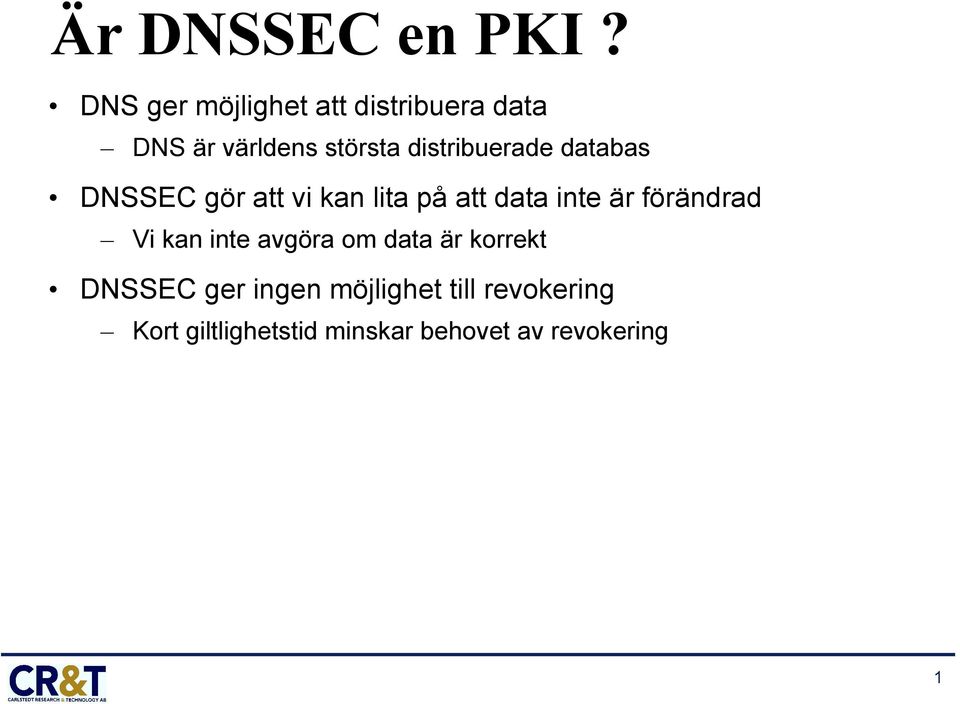 distribuerade databas DNSSEC gör att vi kan lita på att data inte är