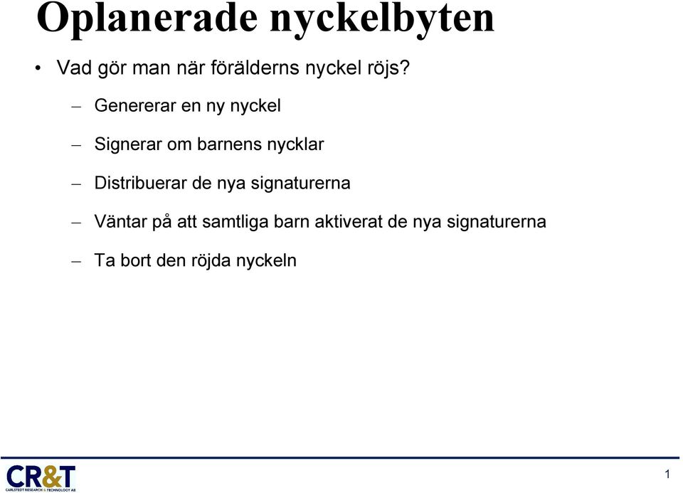 Distribuerar de nya signaturerna Väntar på att samtliga