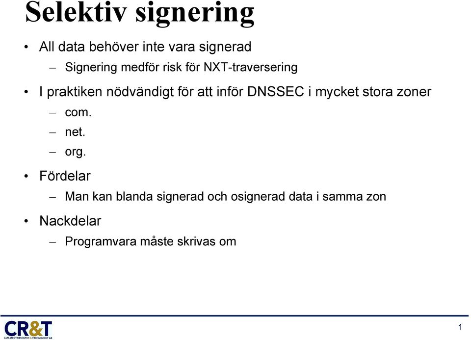 DNSSEC i mycket stora zoner com. net. org.