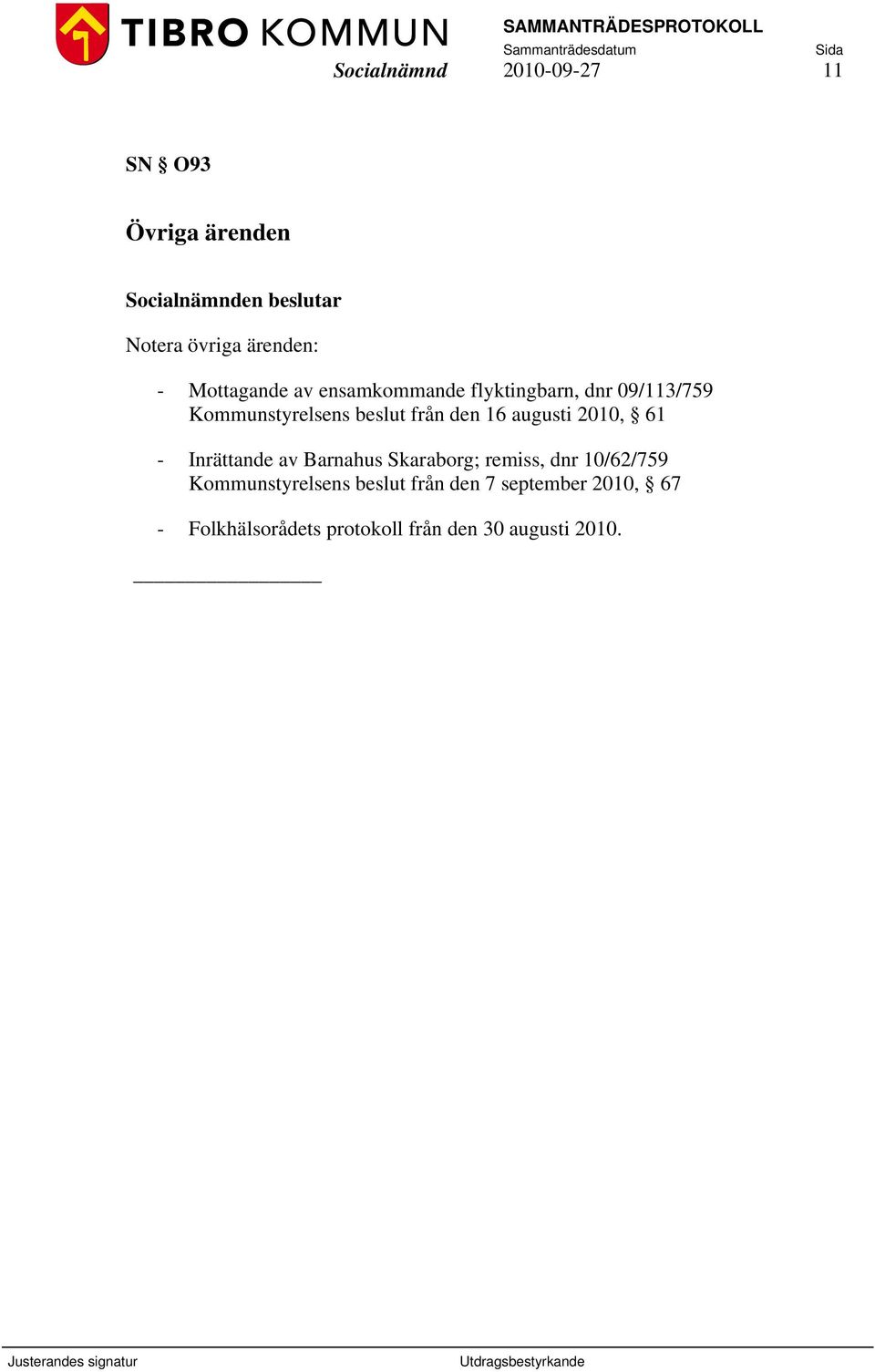 2010, 61 - Inrättande av Barnahus Skaraborg; remiss, dnr 10/62/759 Kommunstyrelsens