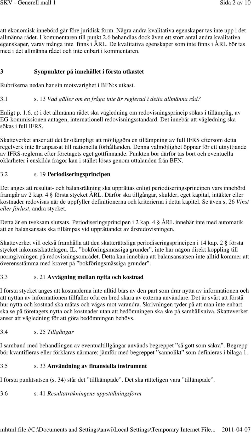 De kvalitativa egenskaper som inte finns i ÅRL bör tas med i det allmänna rådet och inte enbart i kommentaren.