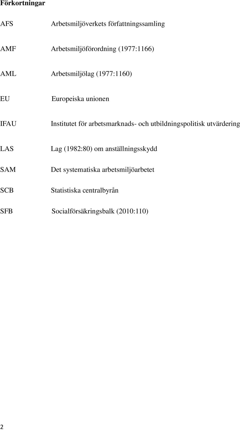 arbetsmarknads- och utbildningspolitisk utvärdering LAS SAM SCB Lag (1982:80) om