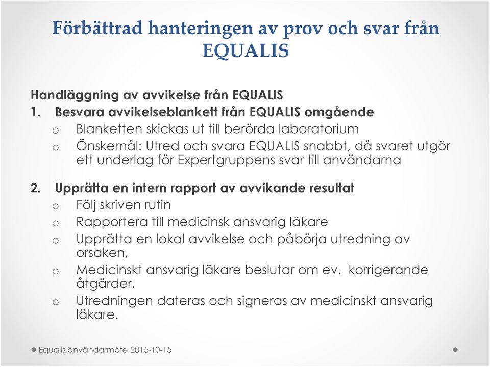 utgör ett underlag för Expertgruppens svar till användarna 2.