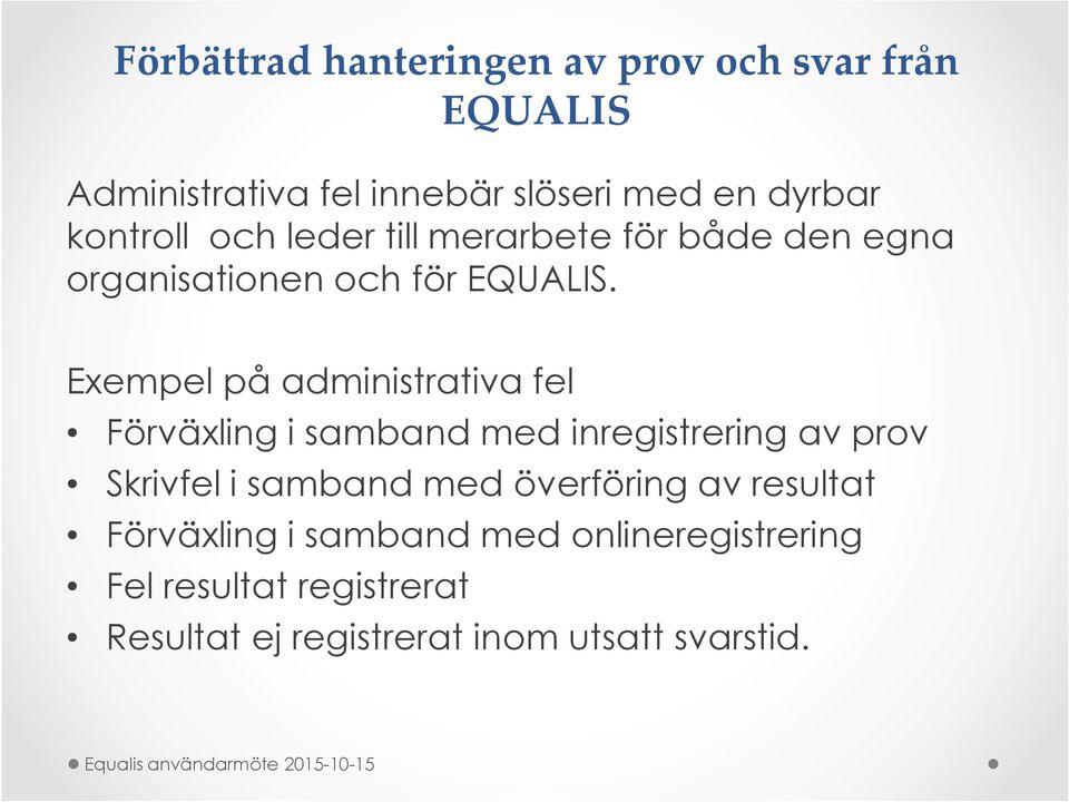 Exempel på administrativa fel Förväxling i samband med inregistrering av prov Skrivfel i