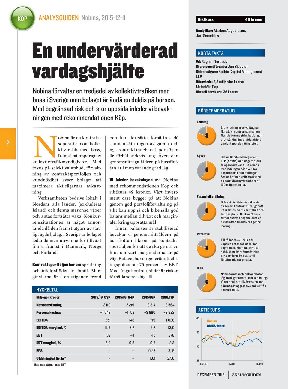 N obina är en kontraktsoperatör inom kollektivtrafik med buss, främst på uppdrag av kollektivtrafikmyndigheter.