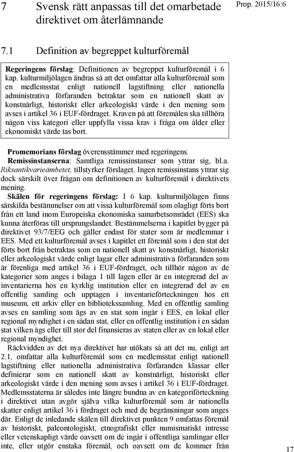 konstnärligt, historiskt eller arkeologiskt värde i den mening som avses i artikel 36 i EUF-fördraget.