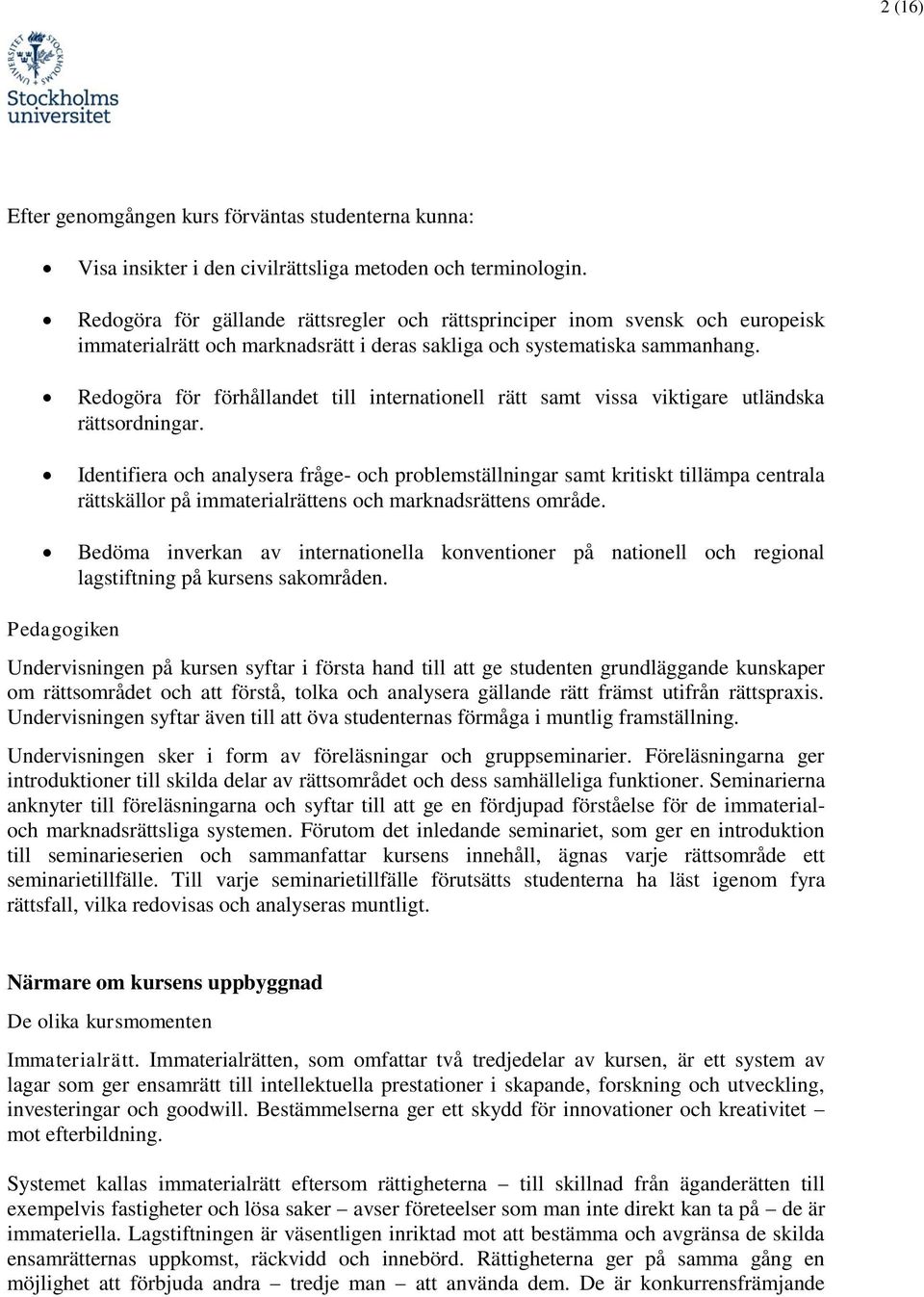 Redogöra för förhållandet till internationell rätt samt vissa viktigare utländska rättsordningar.