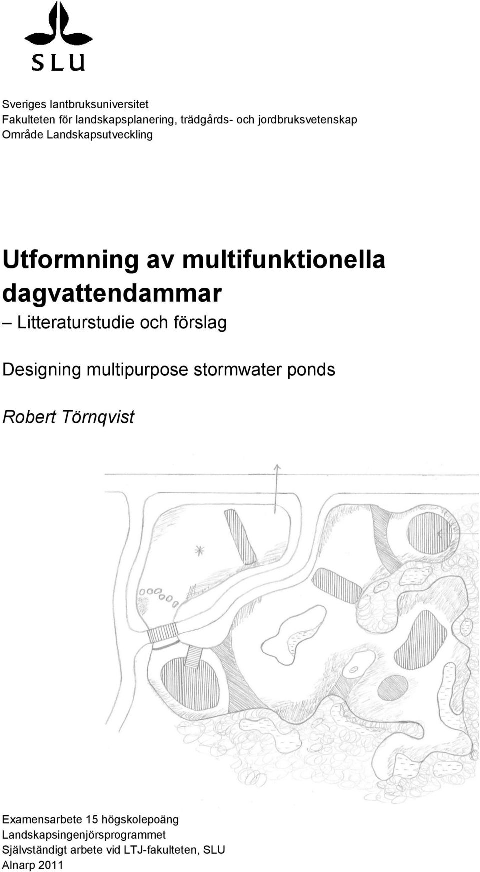 Litteraturstudie och förslag Designing multipurpose stormwater ponds Robert Törnqvist