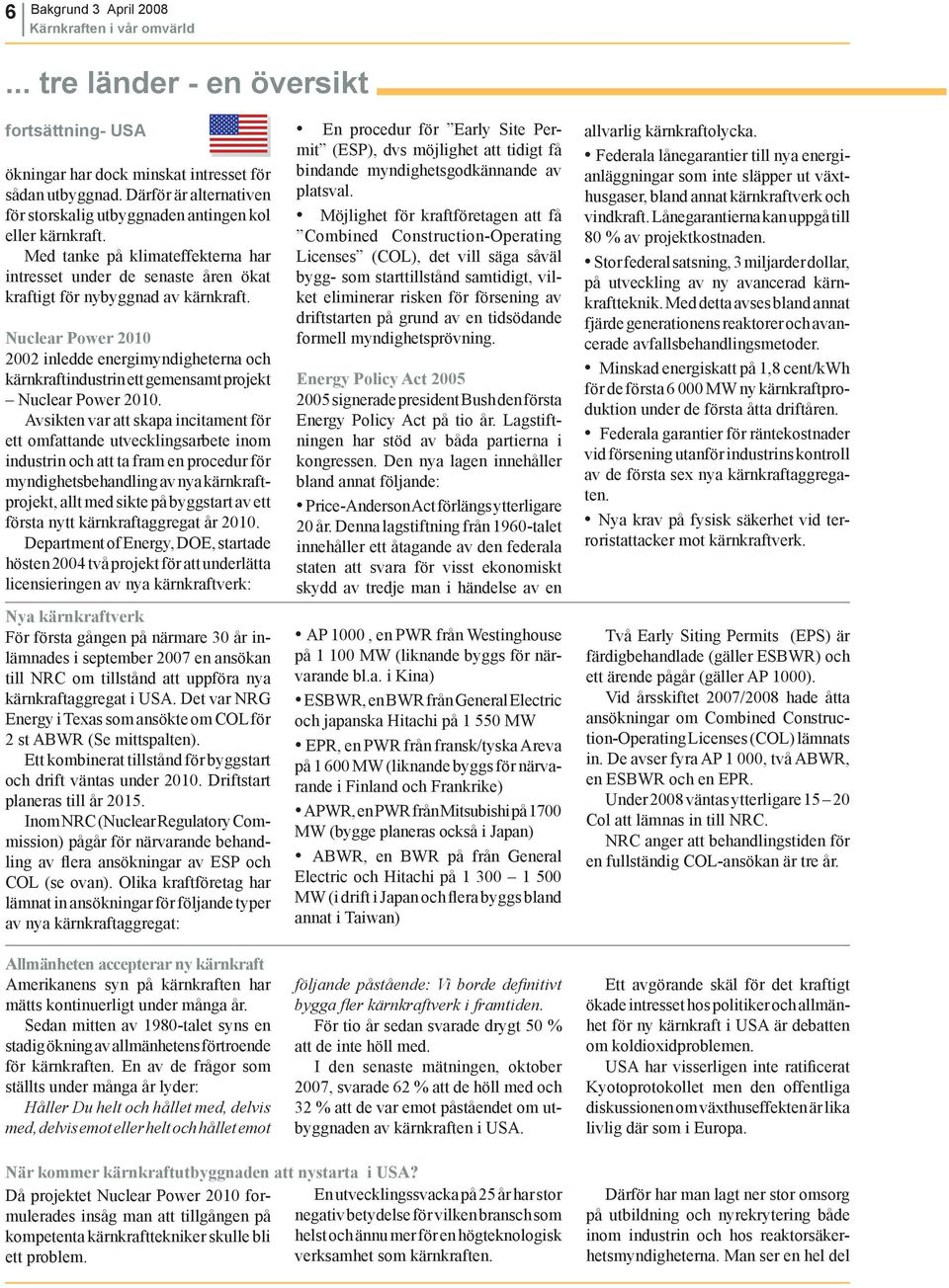 Nuclear Power 2010 2002 inledde energimyndigheterna och kärnkraftindustrin ett gemensamt projekt Nuclear Power 2010.