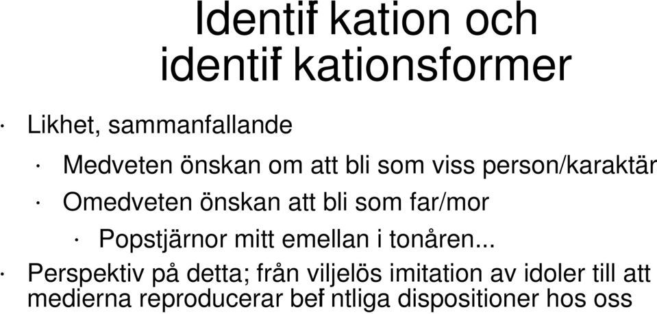 far/mor Popstjärnor mitt emellan i tonåren.