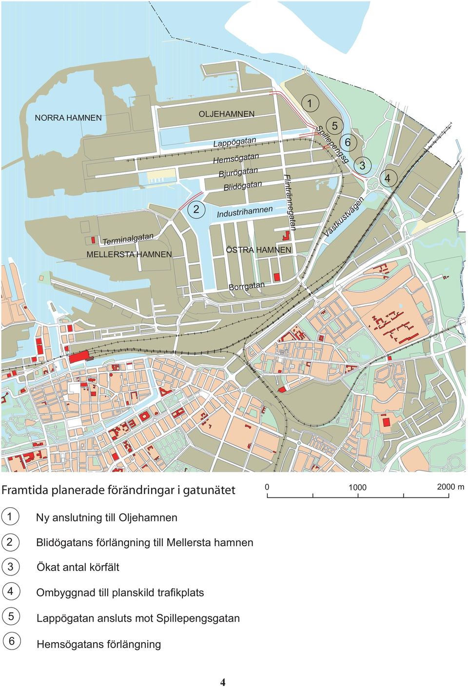 förändringar i gatunätet 0 1000 2000 m 1 2 3 4 5 6 Ny anslutning till Oljehamnen Blidögatans förlängning till