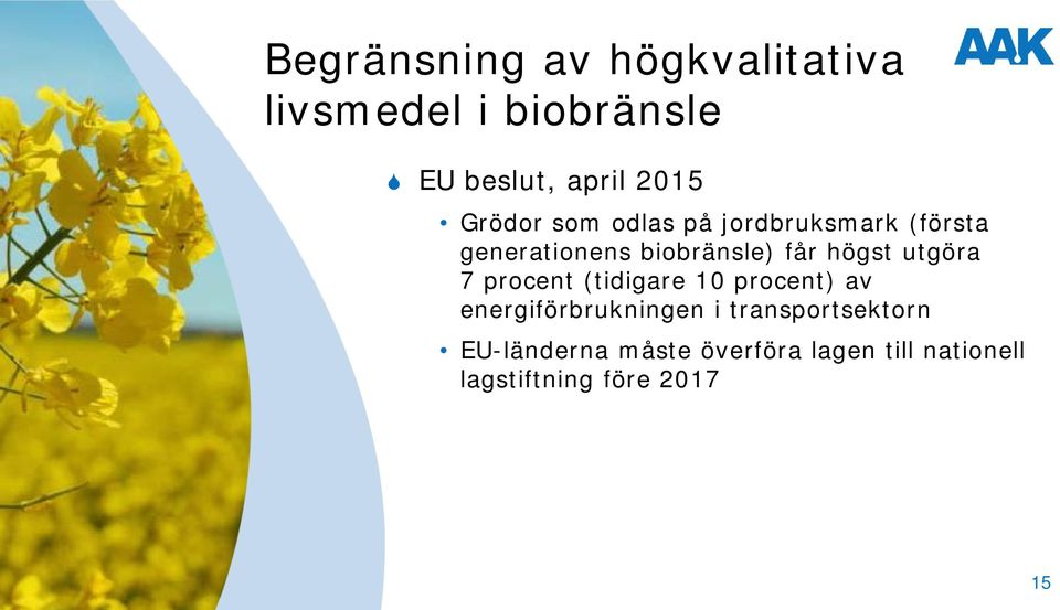 högst utgöra 7 procent (tidigare 10 procent) av energiförbrukningen i