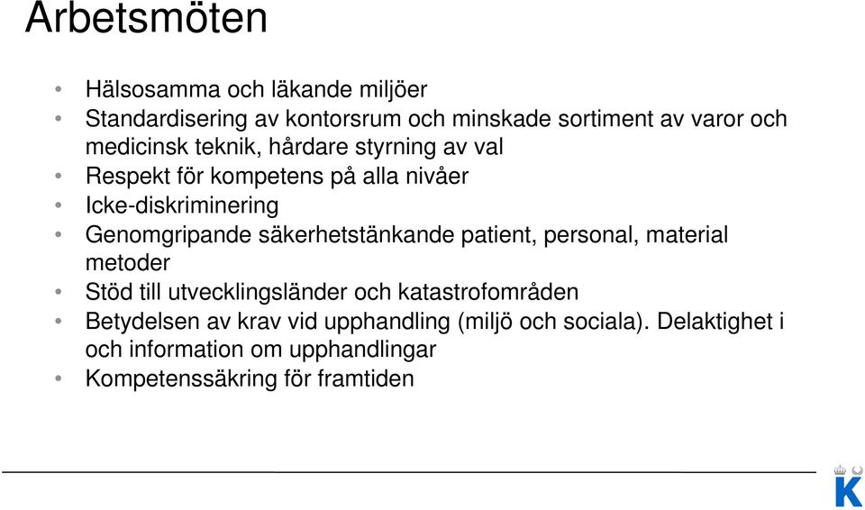 säkerhetstänkande patient, personal, material metoder Stöd till utvecklingsländer lä och katastrofområden t