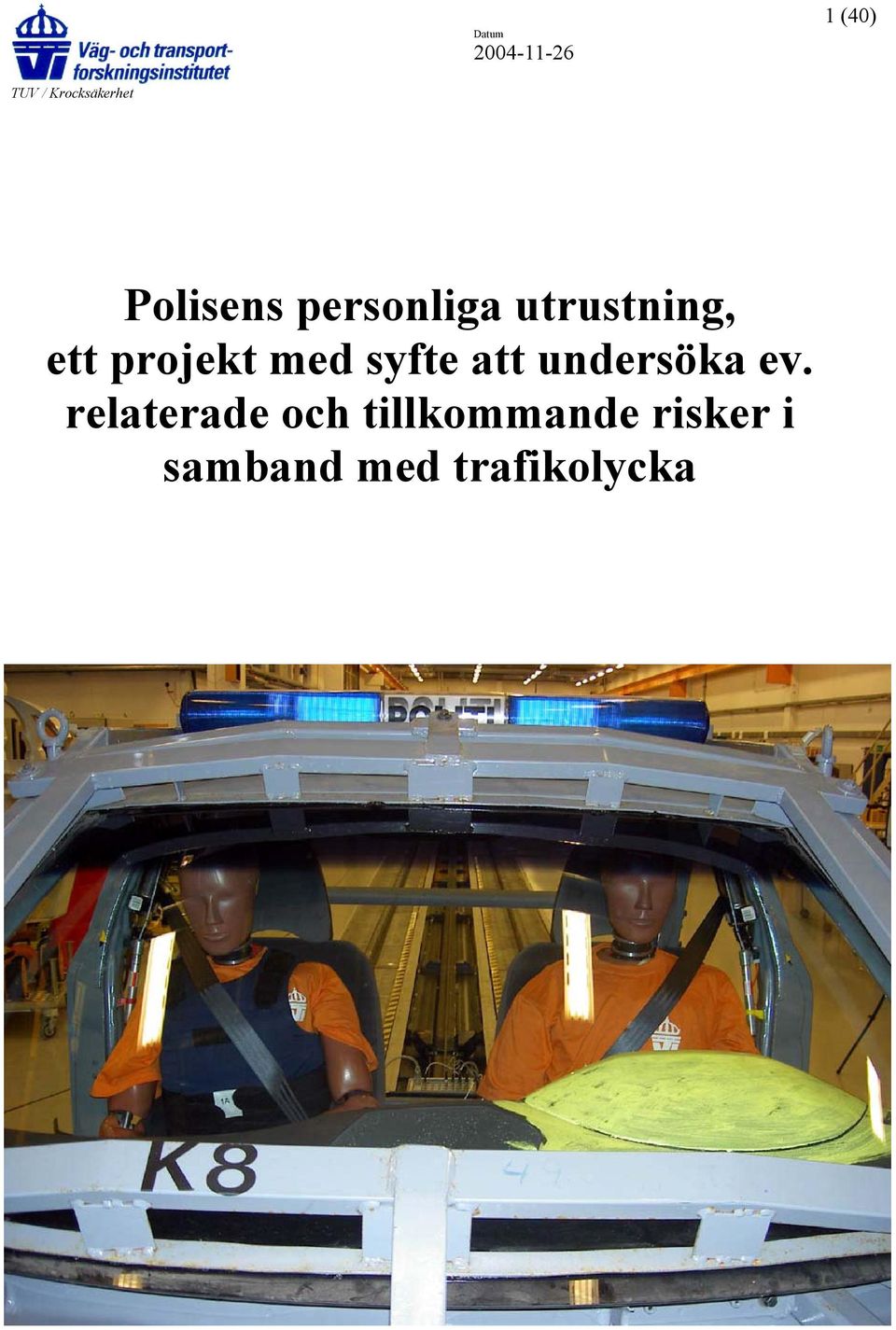 att undersöka ev.