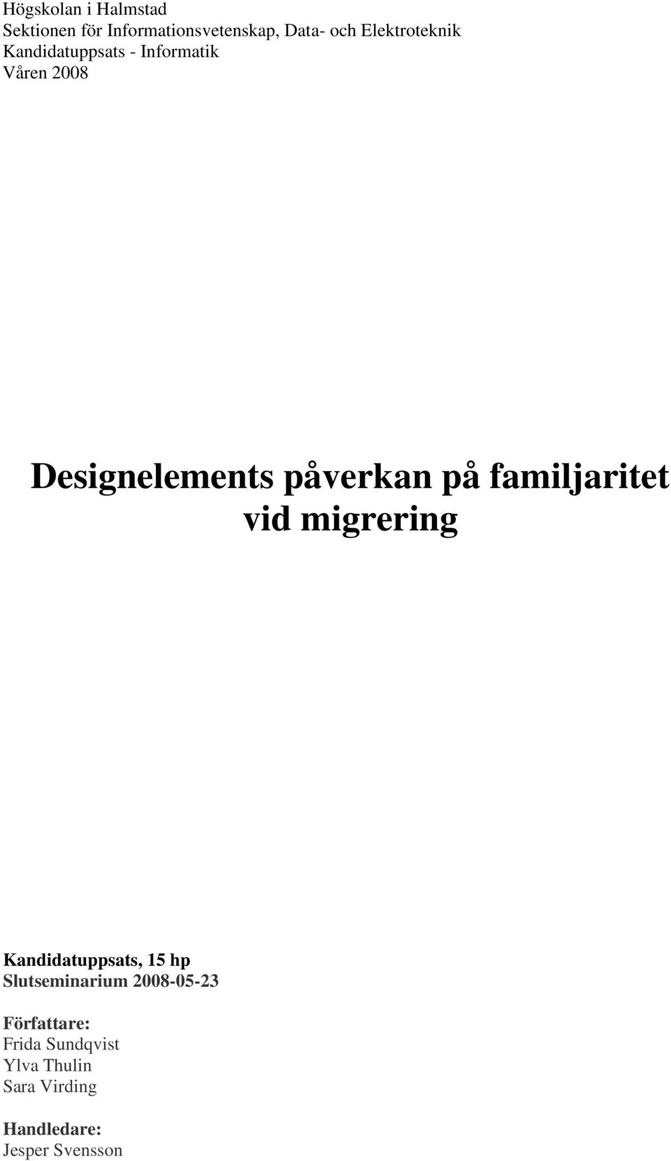 påverkan på familjaritet vid migrering Kandidatuppsats, 15 hp Slutseminarium