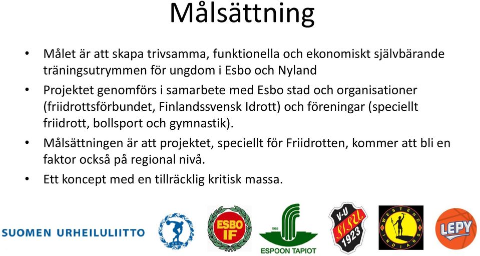 Finlandssvensk Idrott) och föreningar (speciellt friidrott, bollsport och gymnastik).