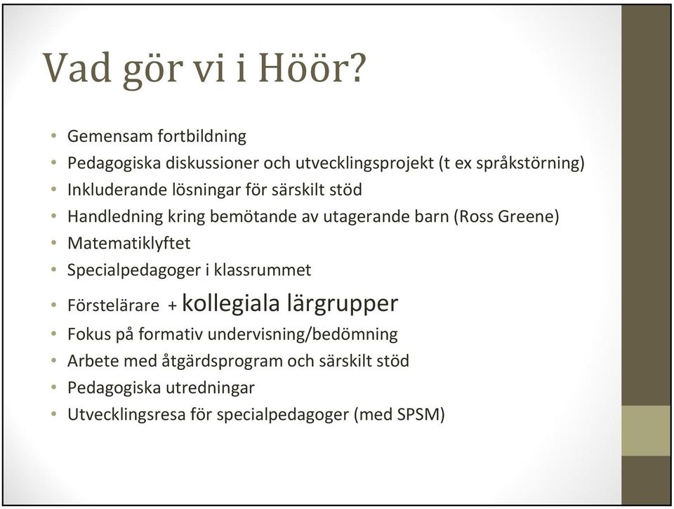 lösningar för särskilt stöd Handledning kring bemötande av utagerande barn (Ross Greene) Matematiklyftet