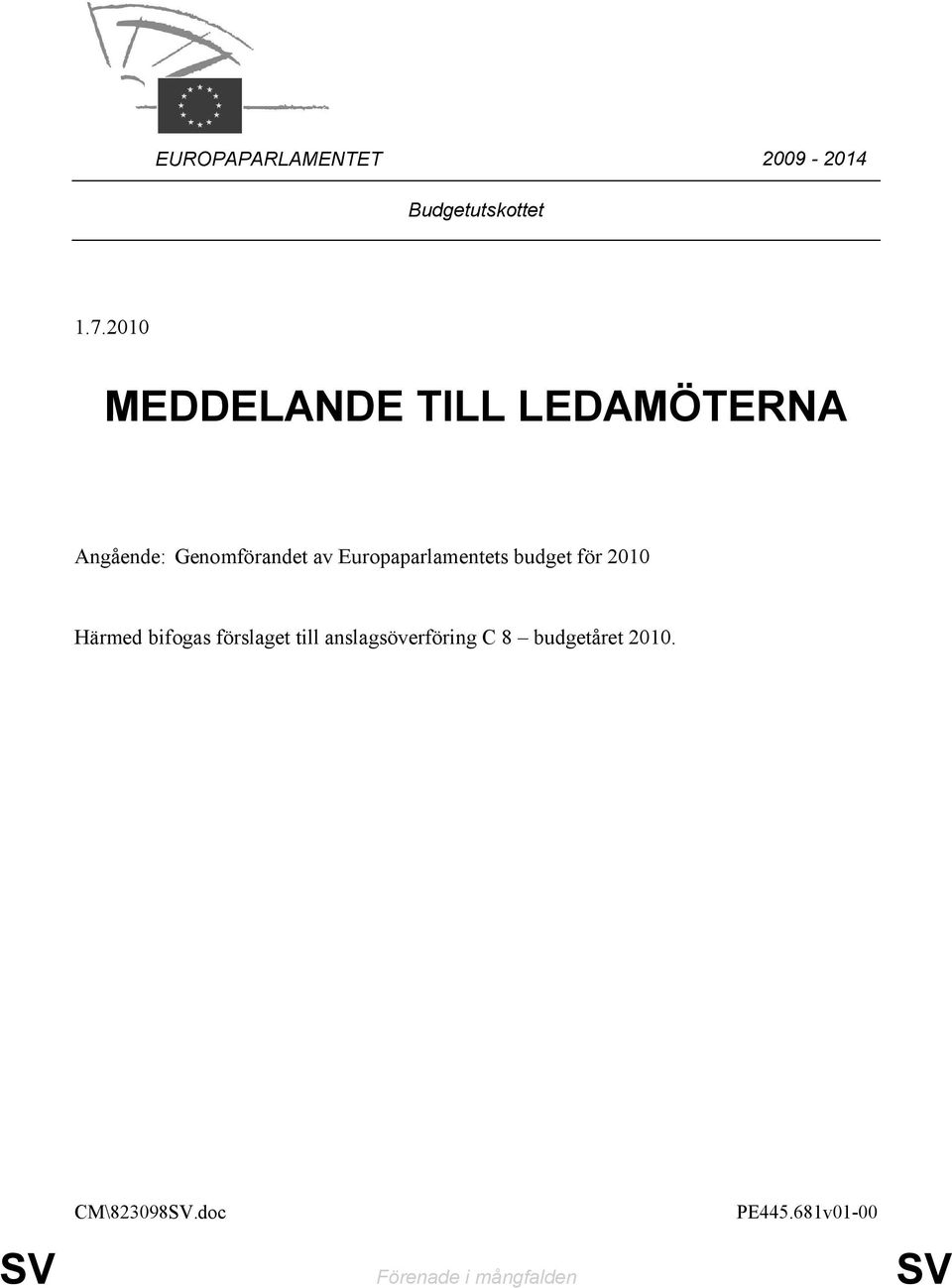 Europaparlamentets budget för 2010 Härmed bifogas förslaget till