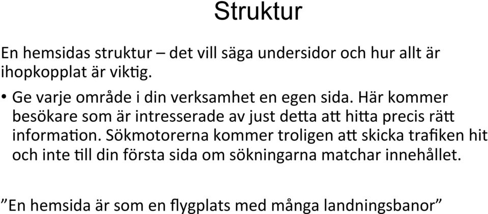 Här kommer besökare som är intresserade av just de=a a= hi=a precis rä= informa@on.