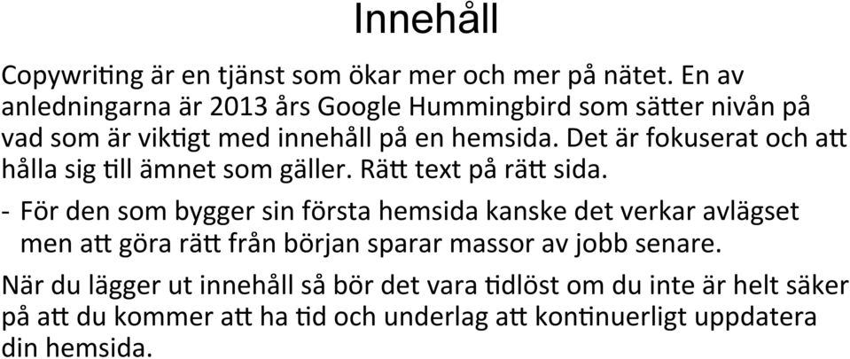 Det är fokuserat och a= hålla sig @ll ämnet som gäller. Rä= text på rä= sida.