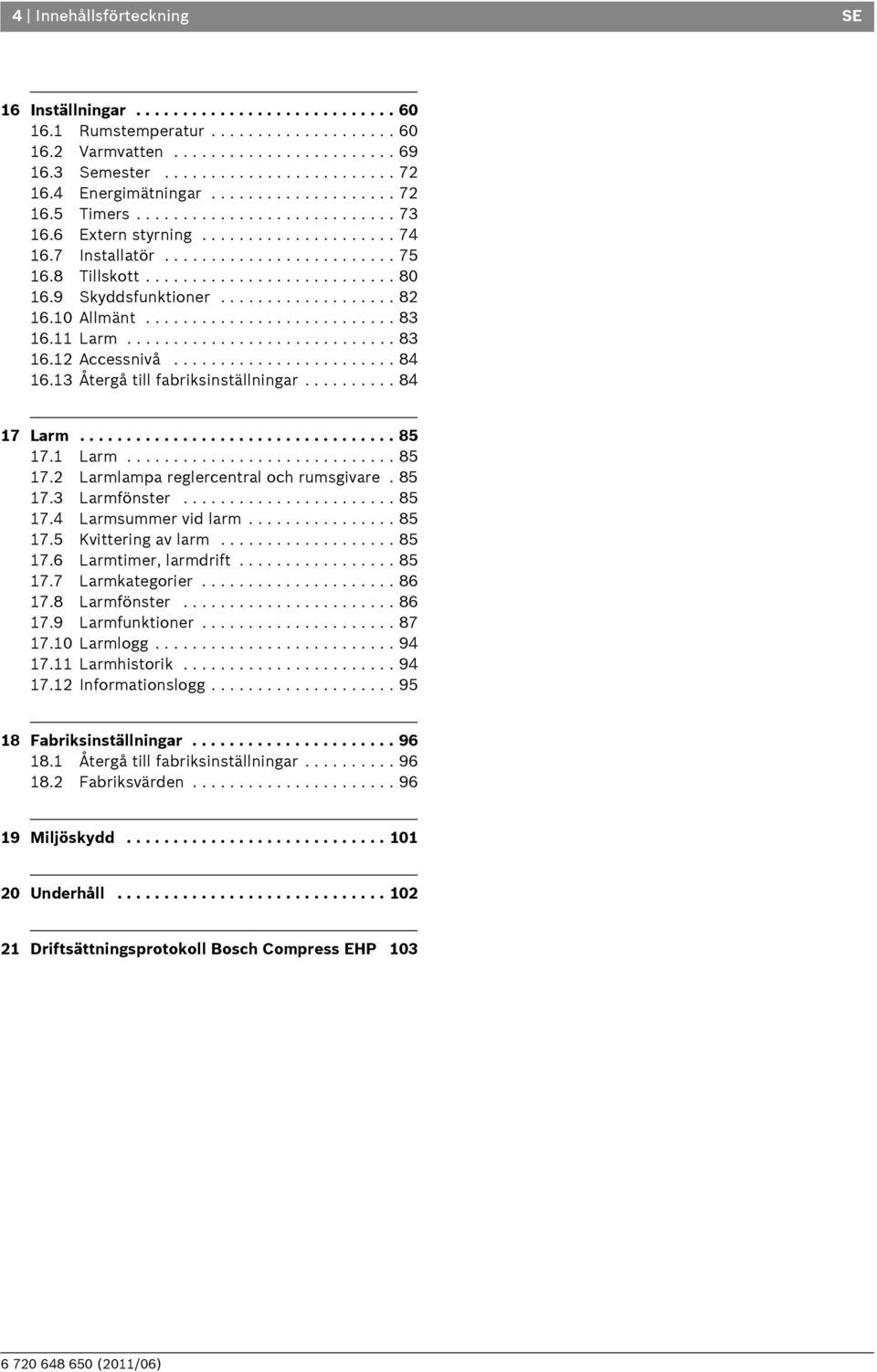 9 Skyddsfunktioner................... 82 6. Allmänt........................... 83 6. Larm............................. 83 6.2 Accessnivå........................ 84 6.