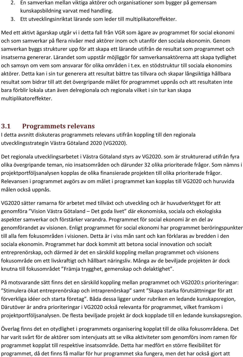 Genom samverkan byggs strukturer upp för att skapa ett lärande utifrån de resultat som programmet och insatserna genererar.