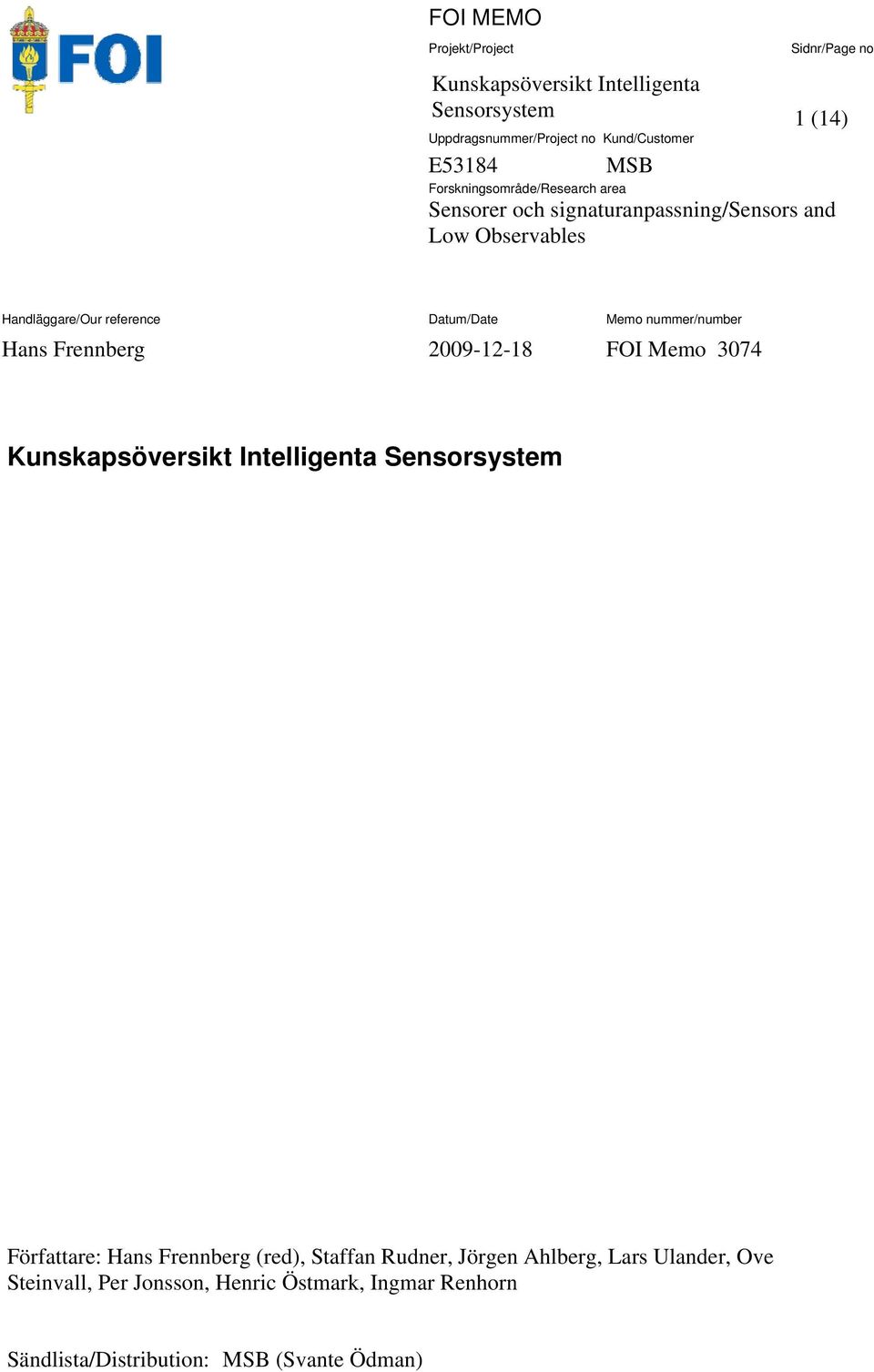 Frennberg 2009-12-18 FOI Memo 3074 Kunskapsöversikt Intelligenta Sensorsystem Författare: Hans Frennberg (red), Staffan Rudner,