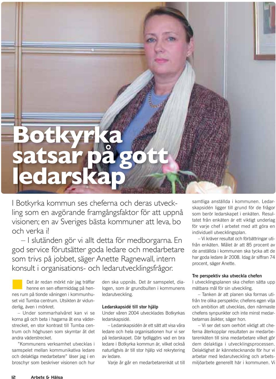 En god service förutsätter goda ledare och medarbetare som trivs på jobbet, säger Anette Ragnewall, intern konsult i organisations- och ledarutvecklingsfrågor.