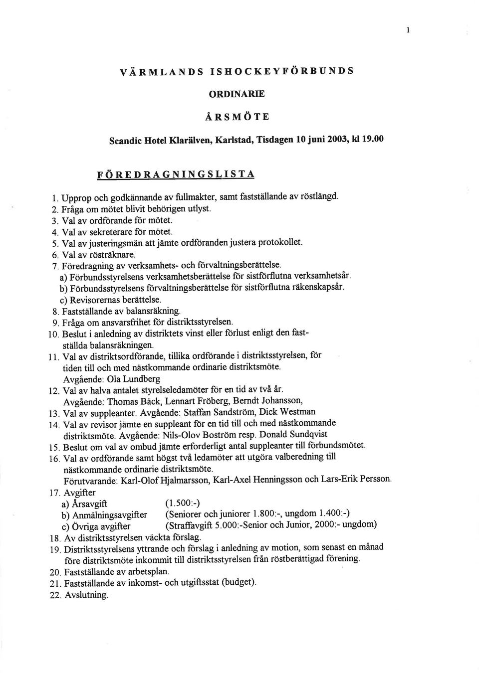 . Föredragning av verksamhets- och forvaltningsberättelse. a) Förbundsstyrelsens verksamhetsberättelse for sistforflutna verksamhetsår.