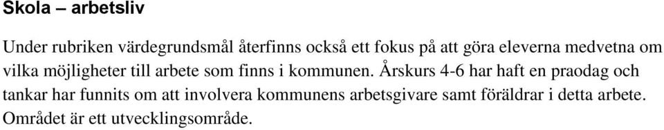 Årskurs 4-6 har haft en praodag och tankar har funnits om att involvera