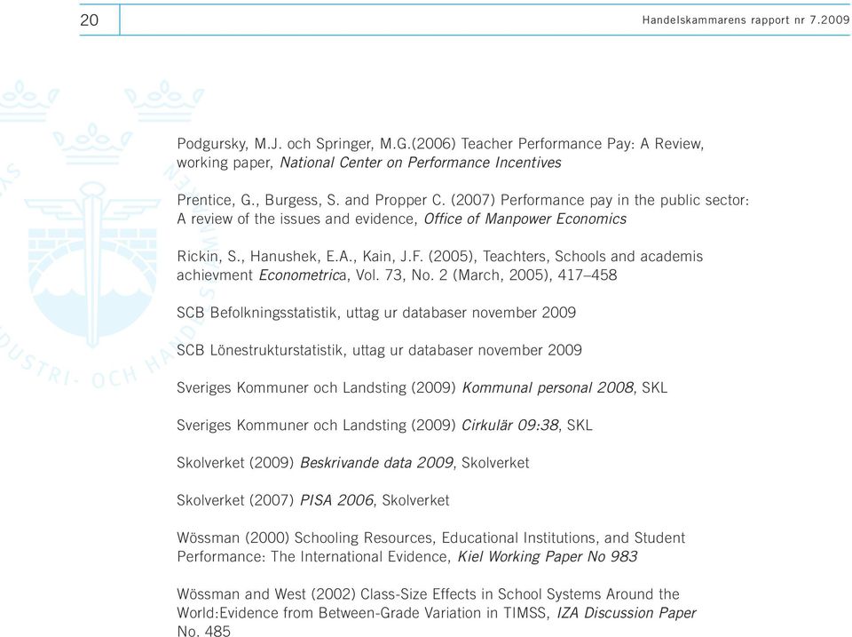 (2005), Teachters, Schools and academis achievment Econometrica, Vol. 73, No.