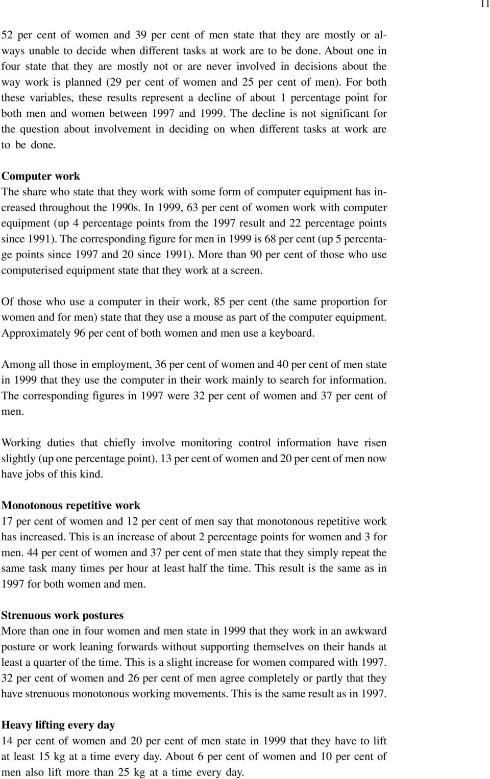 For both these variables, these results represent a decline of about 1 percentage point for both men and women between 1997 and 1999.