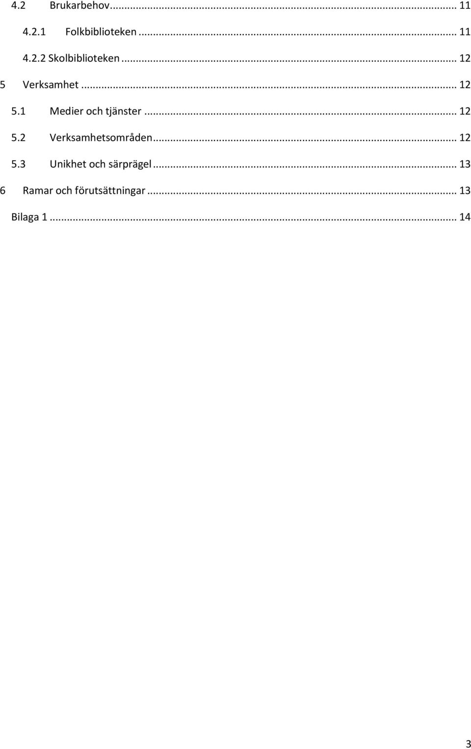 .. 12 5.3 Unikhet och särprägel.