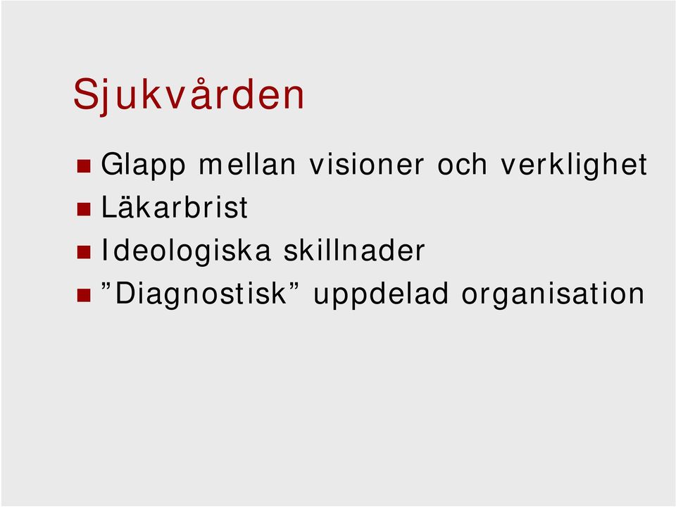 Läkarbrist Ideologiska