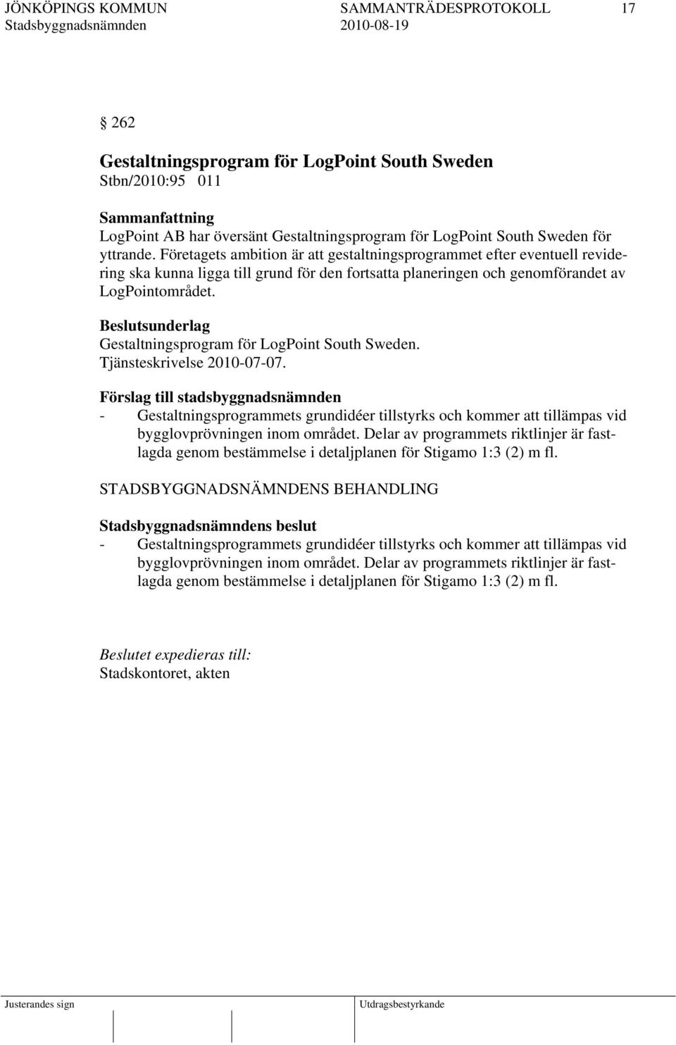 Beslutsunderlag Gestaltningsprogram för LogPoint South Sweden. Tjänsteskrivelse 2010-07-07.