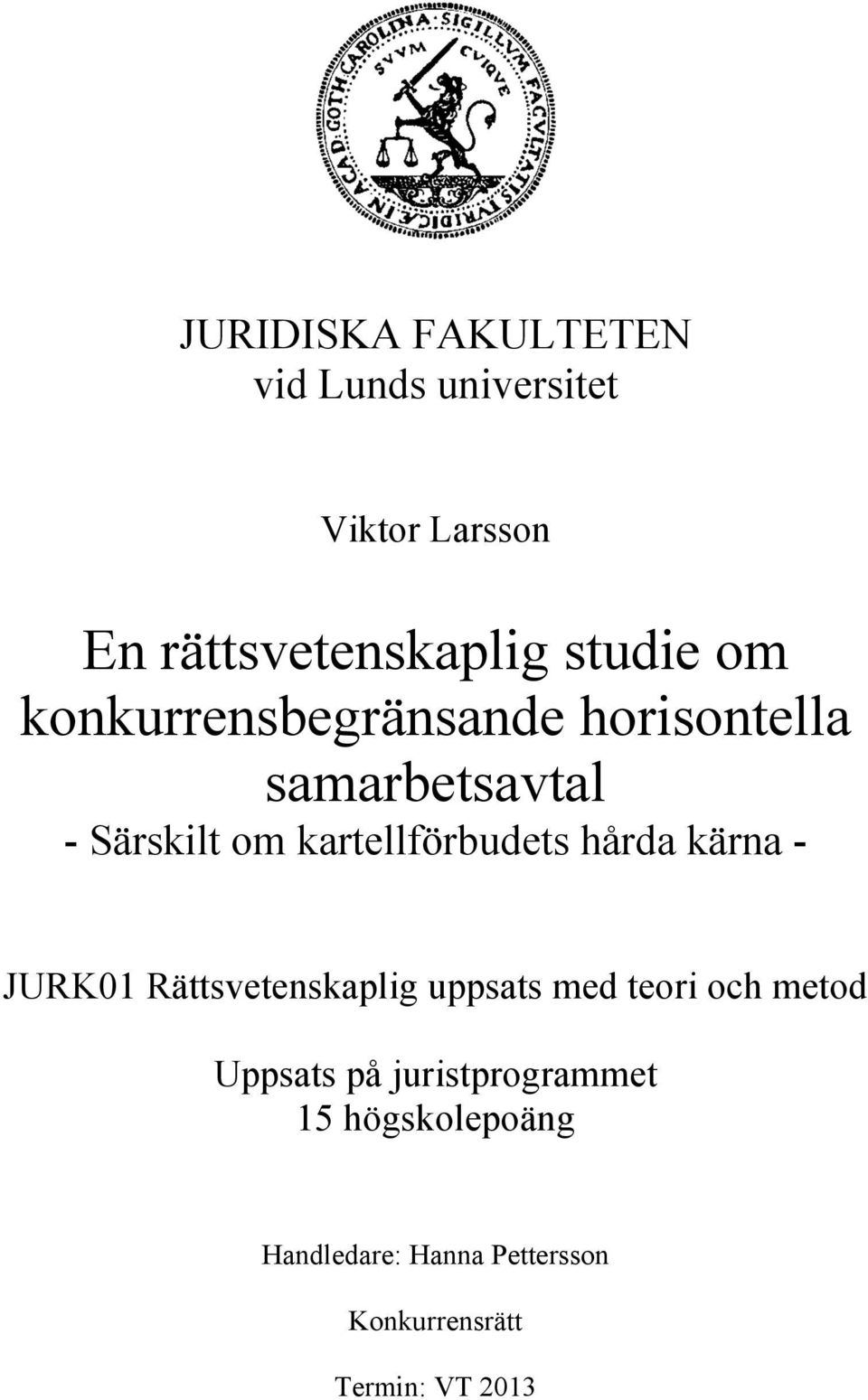 hårda kärna - JURK01 Rättsvetenskaplig uppsats med teori och metod Uppsats på