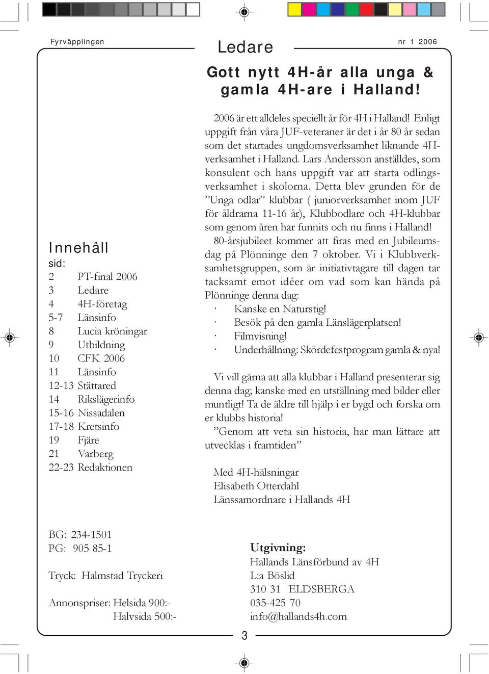 Varberg 22-23 Redaktionen 2006 är ett alldeles speciellt år för 4H i Halland!