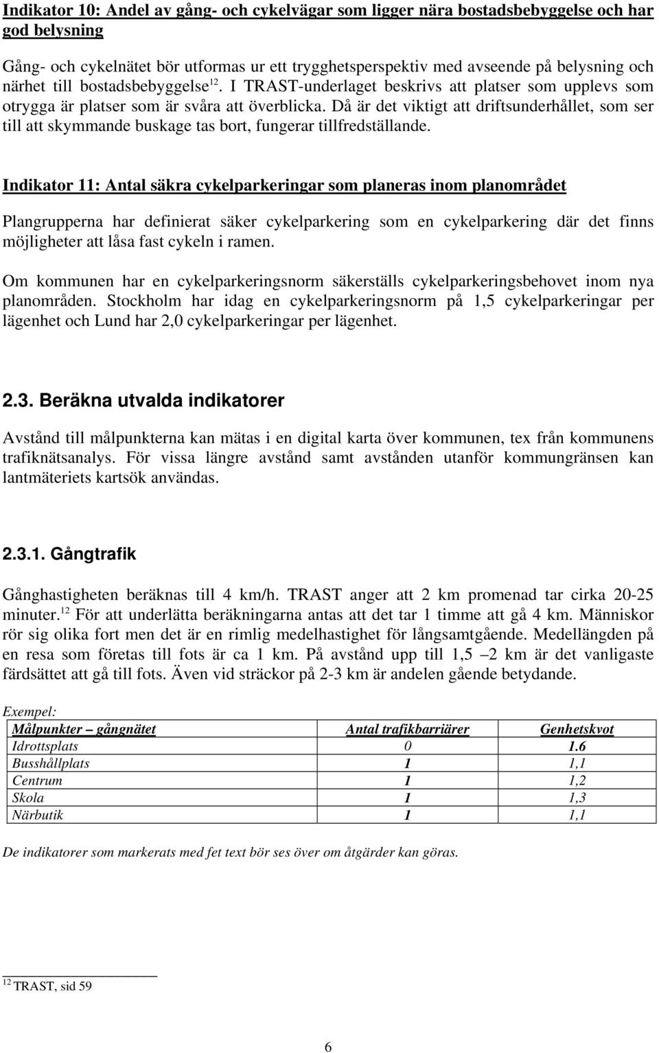 Då är det viktigt att driftsunderhållet, som ser till att skymmande buskage tas bort, fungerar tillfredställande.