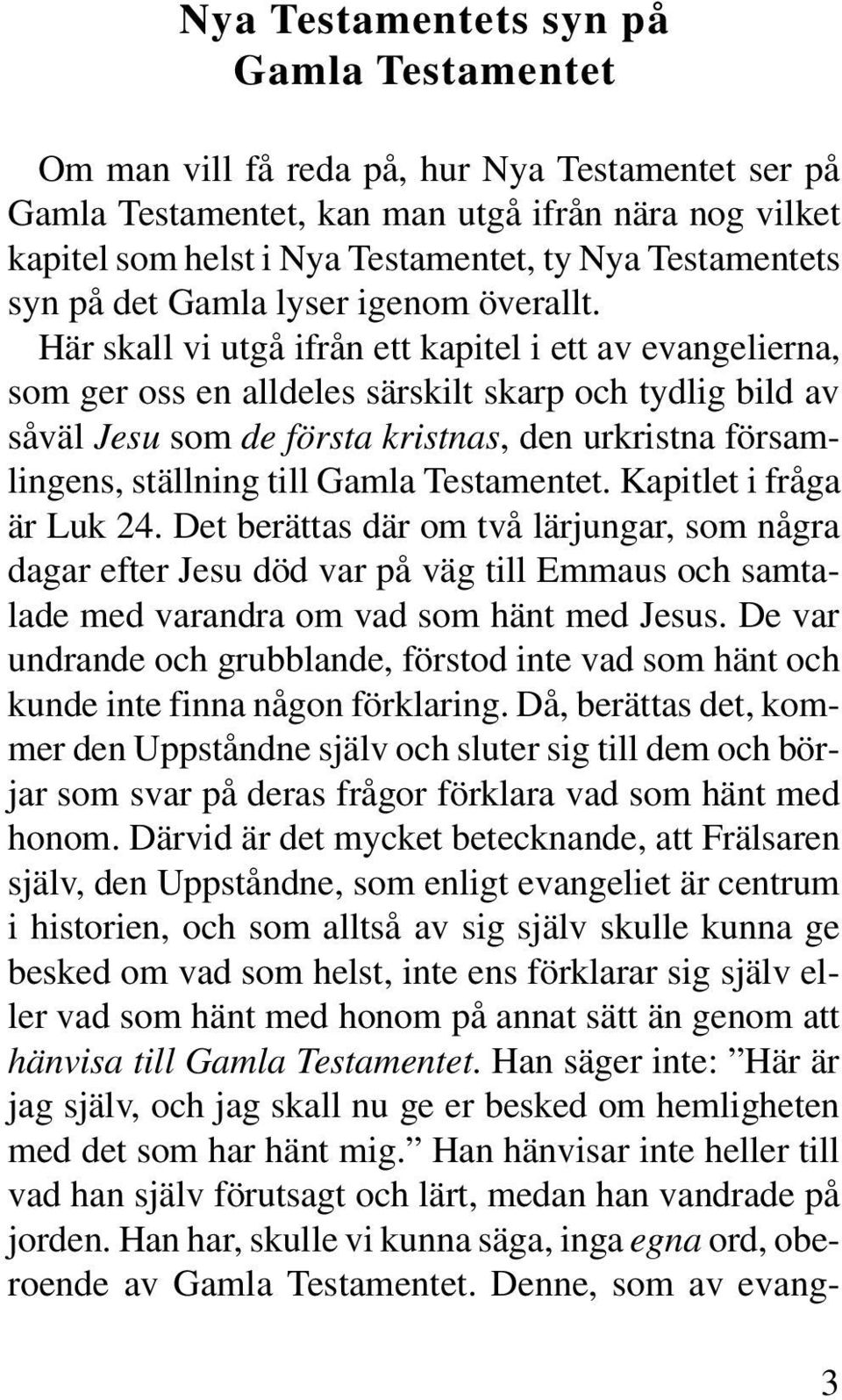 Här skall vi utgå ifrån ett kapitel i ett av evangelierna, som ger oss en alldeles särskilt skarp och tydlig bild av såväl Jesu som de första kristnas, den urkristna församlingens, ställning till