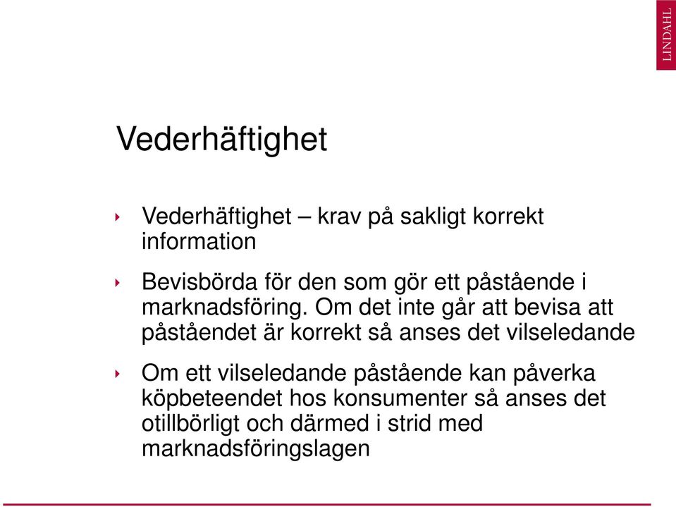 Om det inte går att bevisa att påståendet är korrekt så anses det vilseledande Om ett