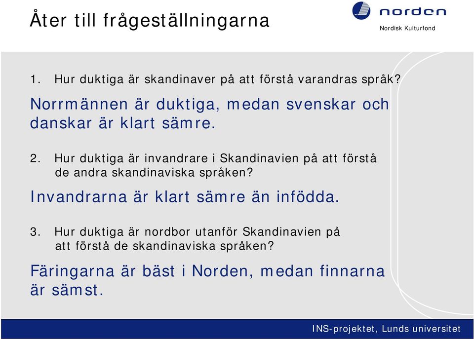 Hur duktiga är invandrare i Skandinavien på att förstå de andra skandinaviska språken?