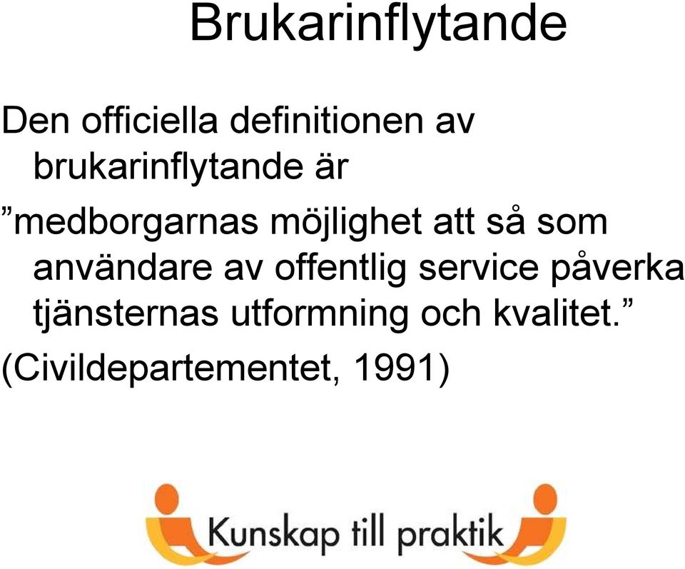 som användare av offentlig service påverka