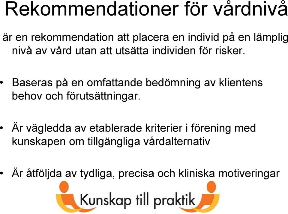 Baseras på en omfattande bedömning av klientens behov och förutsättningar.