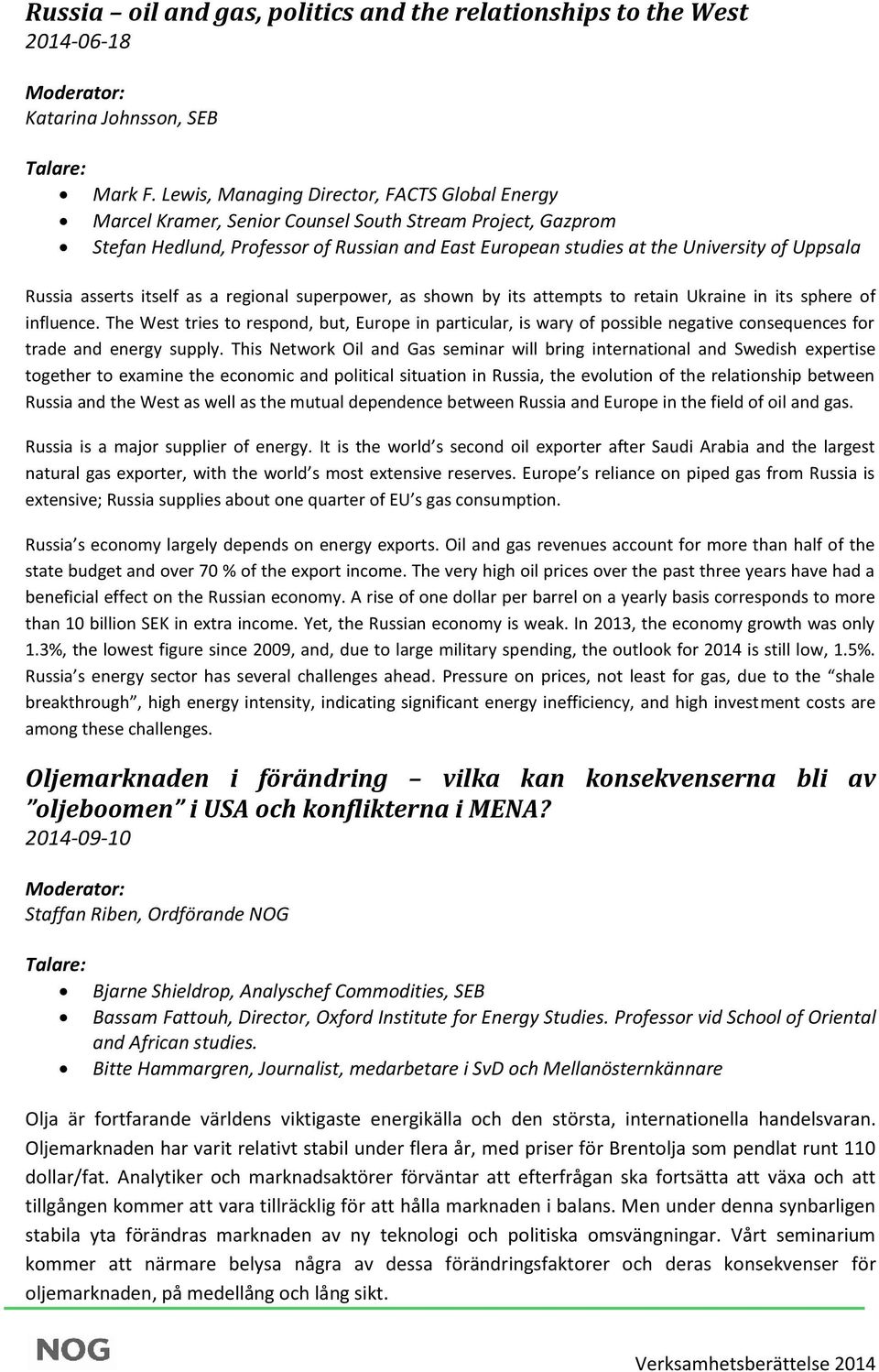 Russia asserts itself as a regional superpower, as shown by its attempts to retain Ukraine in its sphere of influence.